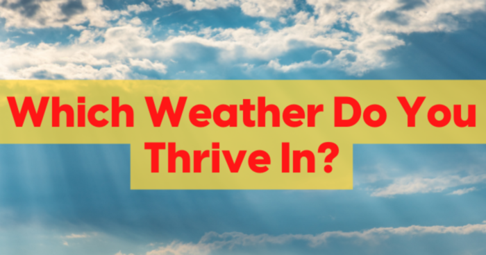 which-weather-do-you-thrive-in-quiz
