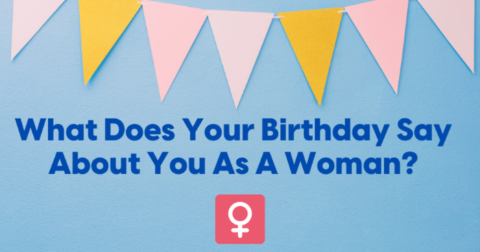 what-does-your-birthday-say-about-you-as-a-woman-quiz